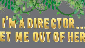 I'm A Director... Get Me Out Of Here!